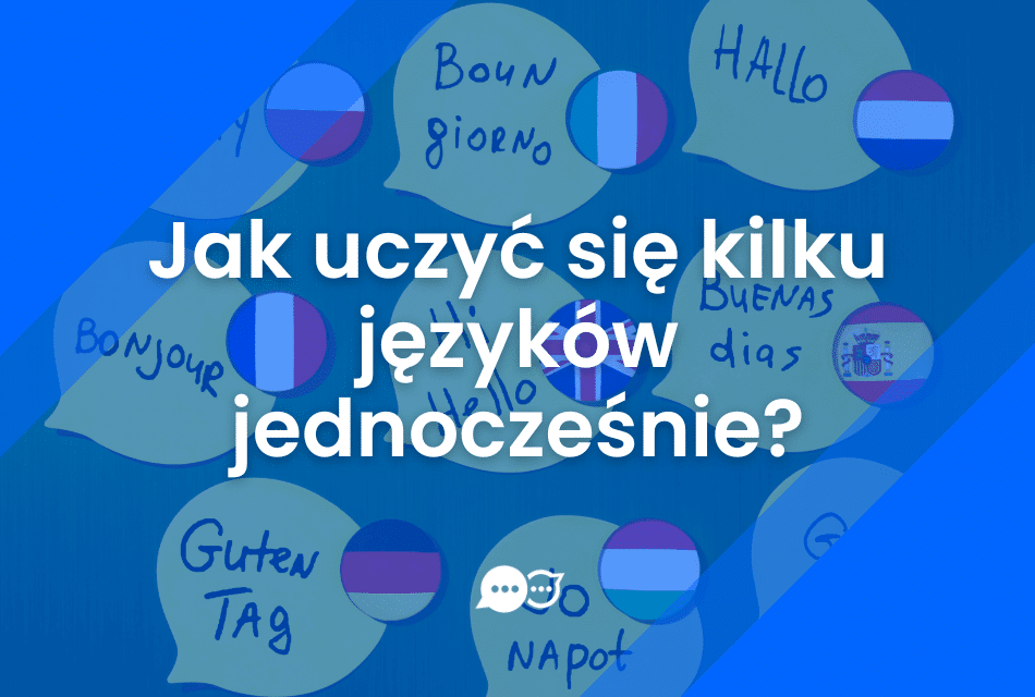 Jak uczyć się kilku języków jednocześnie?