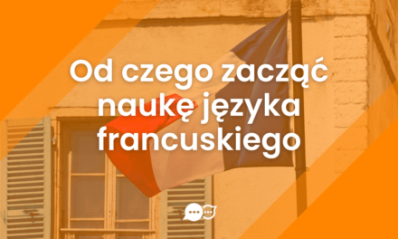 Od czego zacząć naukę francuskiego?