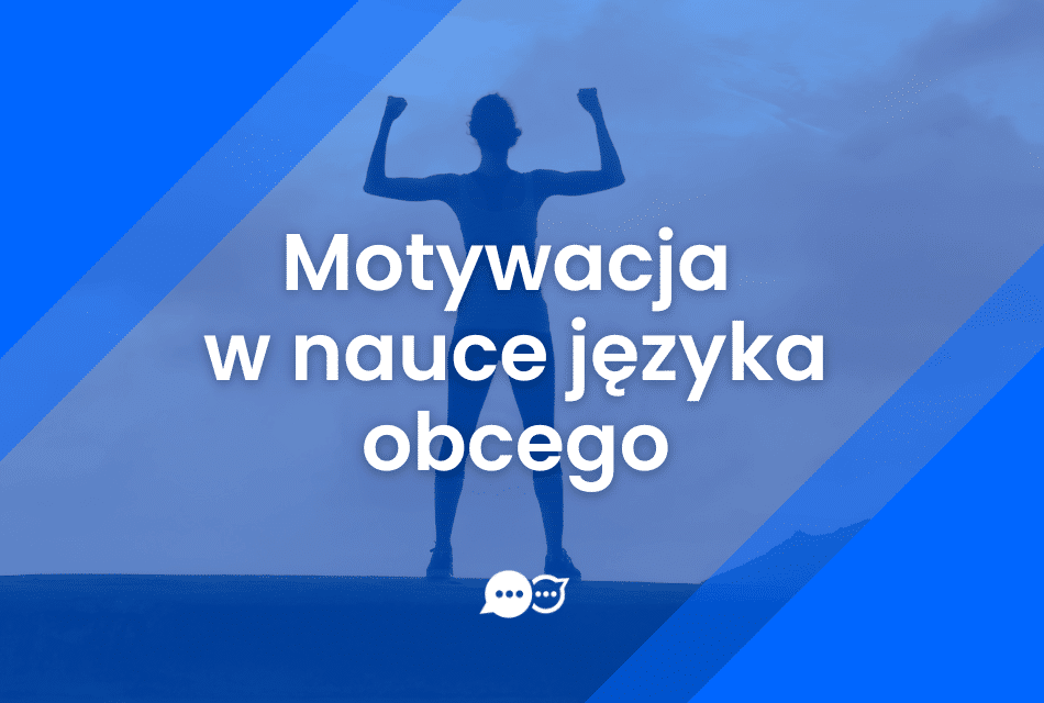 Motywacja do nauki języka – jak jej nie stracić?