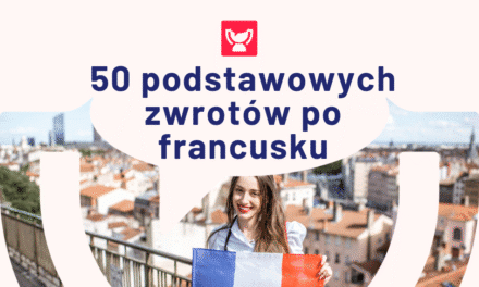 Podstawowe zwroty po francusku – lista 50 francuskich wyrażeń