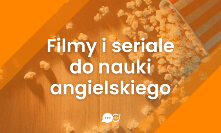 Seriale i filmy do nauki angielskiego – jak uczyć się skutecznie?