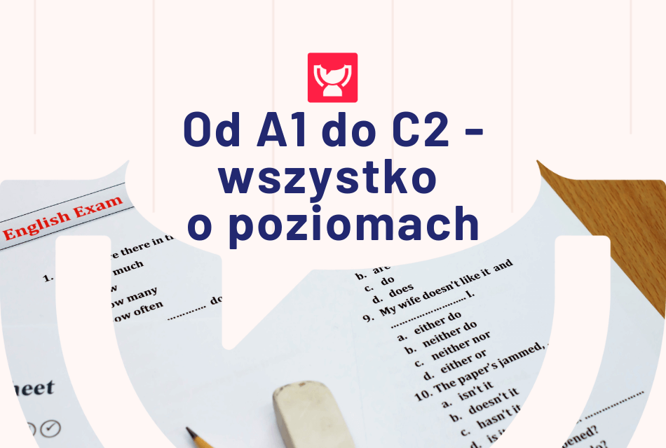Poziomy językowe – system oceny znajomości języka obcego