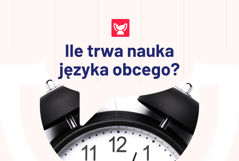 Ile zajmuje nauka języka obcego?